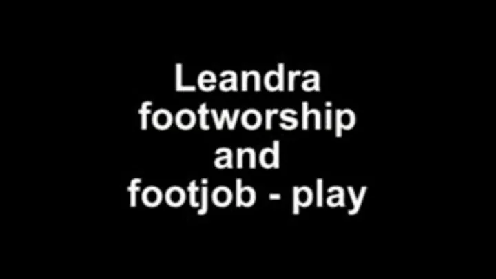 Leandra footworship and footjob play