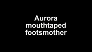 Aurora mouthtaped footsmother
