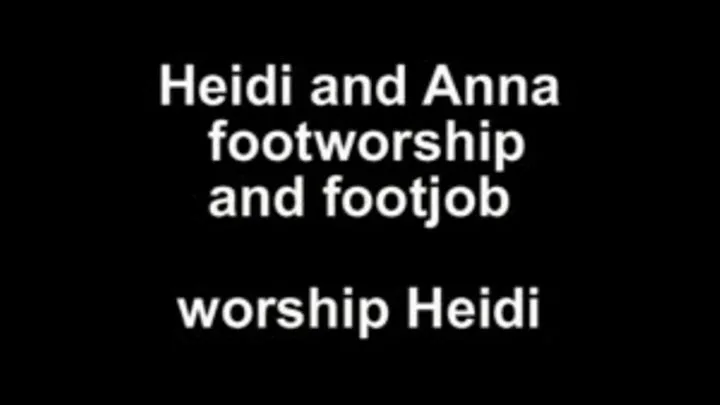 Heidi and Anna footworship and footjob - worship Heidi