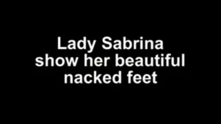 Lady Sabrina show her beautifull nacked feet