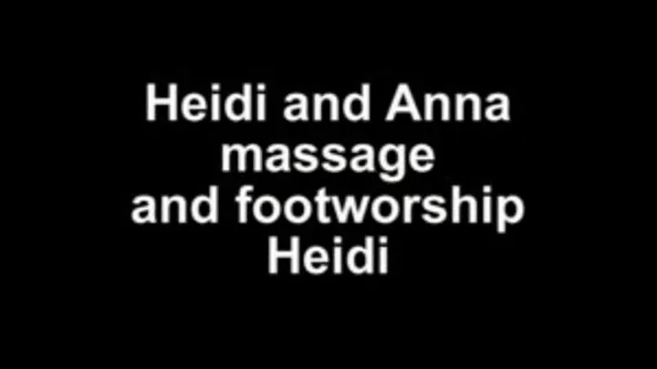 Heidi and Anna massage and footworship Heidi