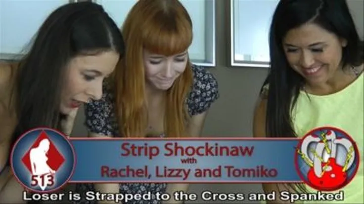 Strip Shockinaw with Rachel, Lizzy, and Tomiko