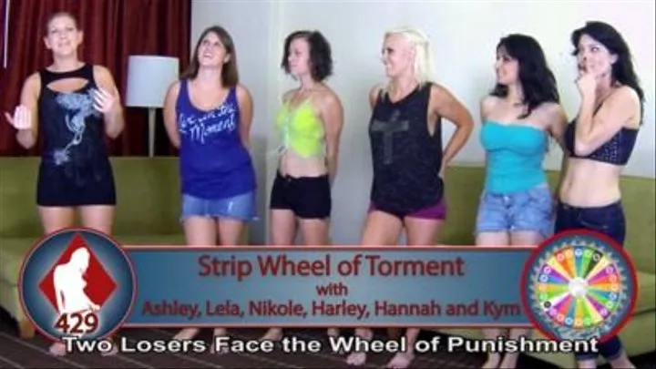 Strip Wheel of Torment with Ashley, Lela, Nikole, Harley, Hannah, and Kym