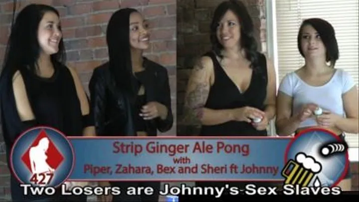 Strip Ginger Pong with Zahara, Piper, Bex, and Sheri (ft. Johnny) Part 2