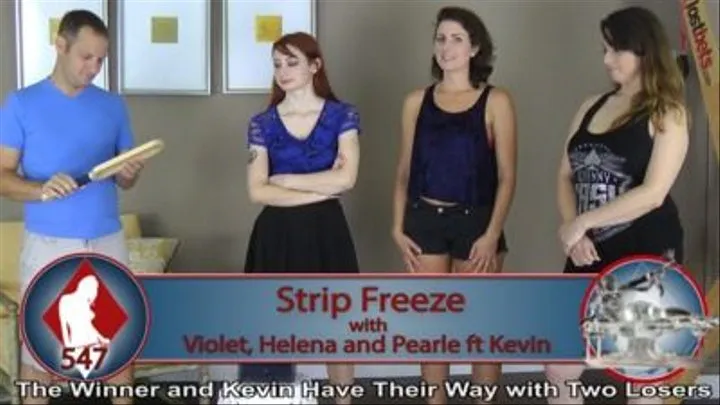 Strip Freeze with Pearle, Helena, and Violet (ft Kevin)