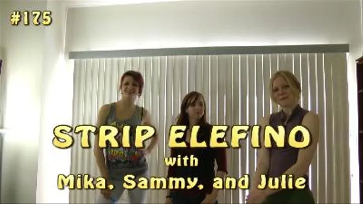 Strip Elefino with Mika, Sammy, and Julie