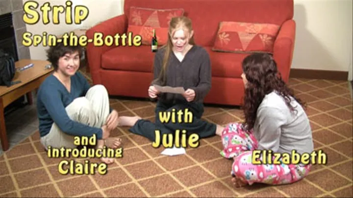 Strip Spin-the-Bottle with Claire, Julie, and Elizabeth