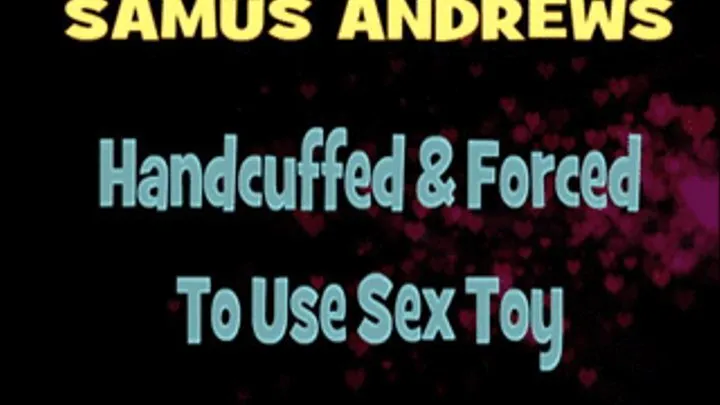 Samus Andrews Handcuffed While Vibrator In Her Pussy! - HD AVI