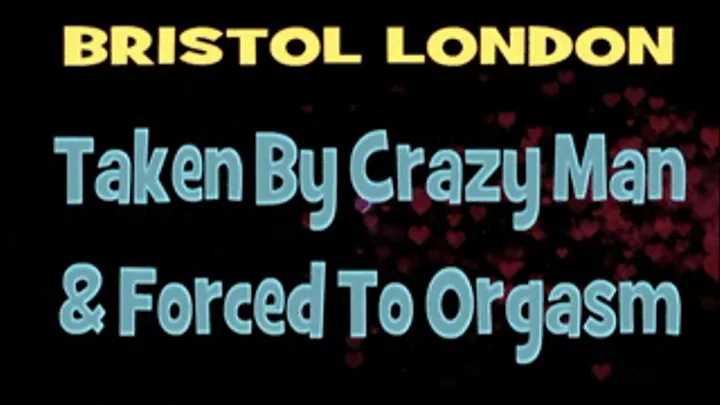 Bristol London Taken And To Orgasm! - HD AVI