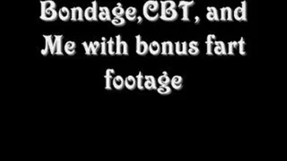 CBT,Bondage and Me w/bonus farting footage