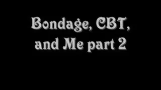 Bondage, CBT and Me part 2