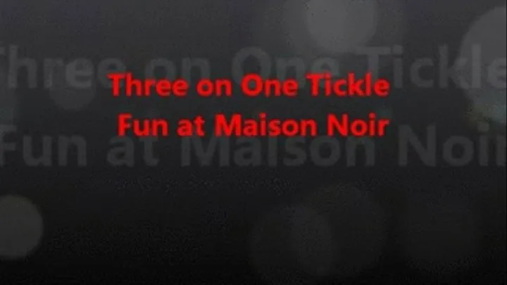 Three on One Tickle Fun at Maison Noir