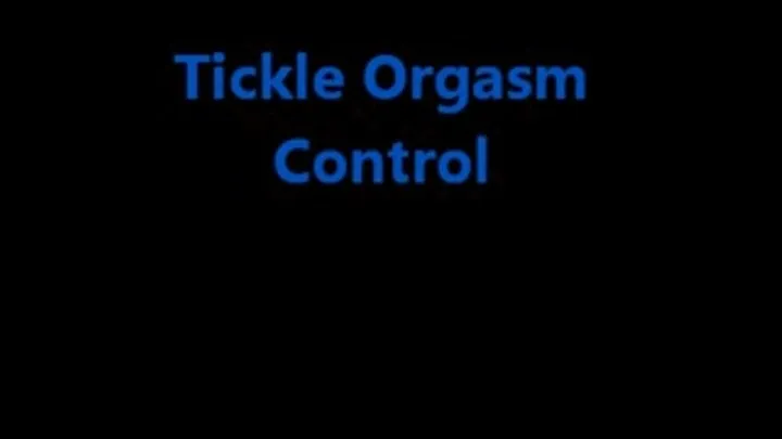 Tickle Orgasm Control