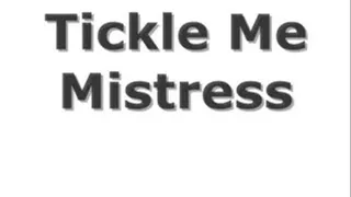 Tickle Me Mistress Please