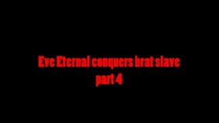 Eve Eternal takes on brat slave part 4