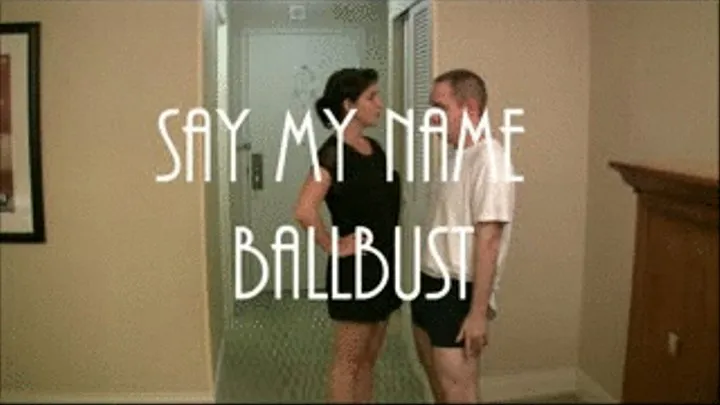 Say My Name Ball Bust