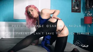 your Parents Can't Save you, Fuck Slave!