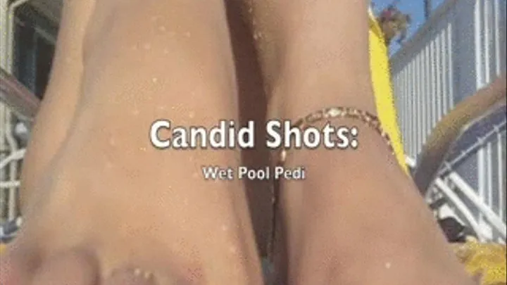 Candid Shots: Wet Pool Pedi -MINI