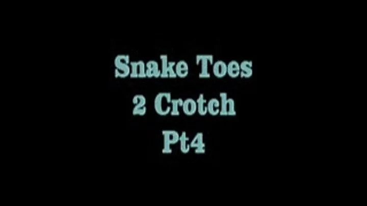 Snake Toes 2 Crotch Pt4