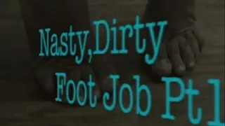 Nasty,Dirty Footjob Pt1