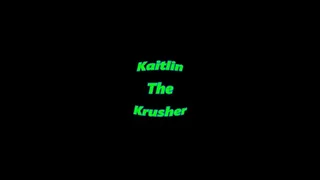 Kaitlin the Krusher