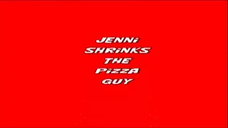 Jenni Shrinks The Pizza Guy ( )