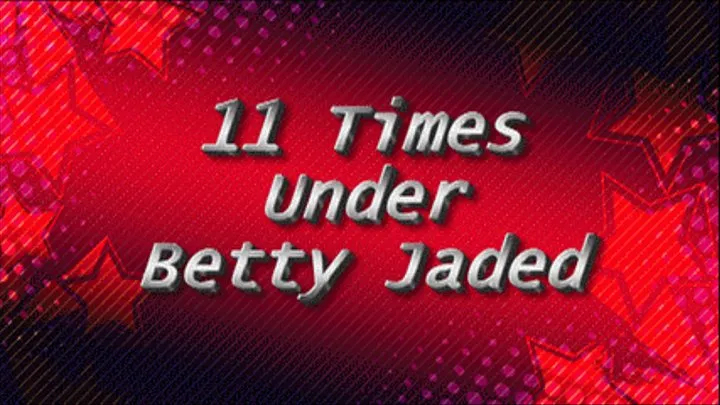 11 Times Under Betty ( )