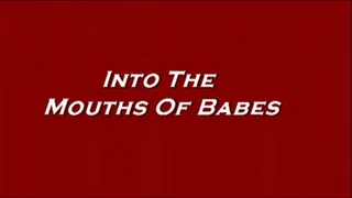 Into The Mouths Of Babes ( )