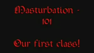 Masturbation 101 - The First Class