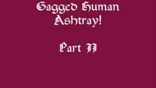 Gagged Human Ashtray! Part II