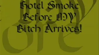 Hotel Smoke before MY Bitch Arrives! LAN version