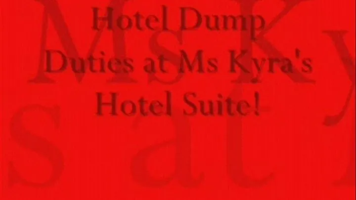 Hotel Dump Duties at Ms Kyra's Hotel Suite! High Definition