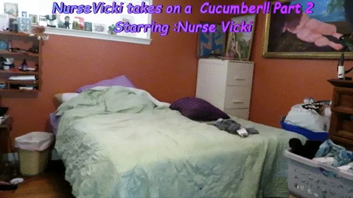 Nurse Vicki takes on a cucumber Part 2 of 3