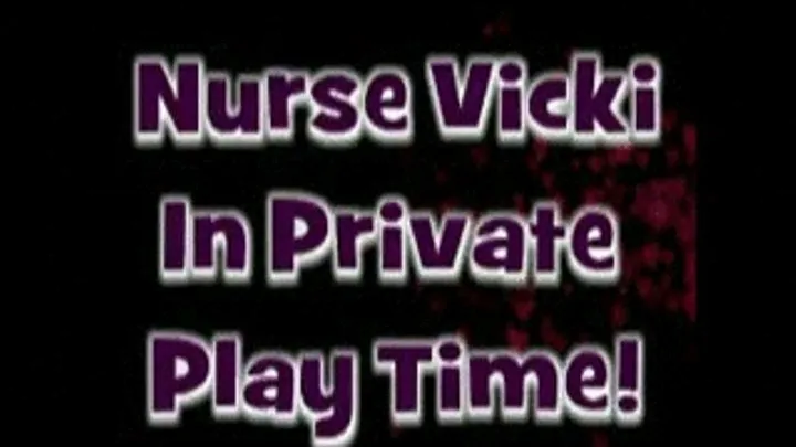 Nurse Vicki Cam Collection 57 min of Naughty Nurse Vicki! Sale