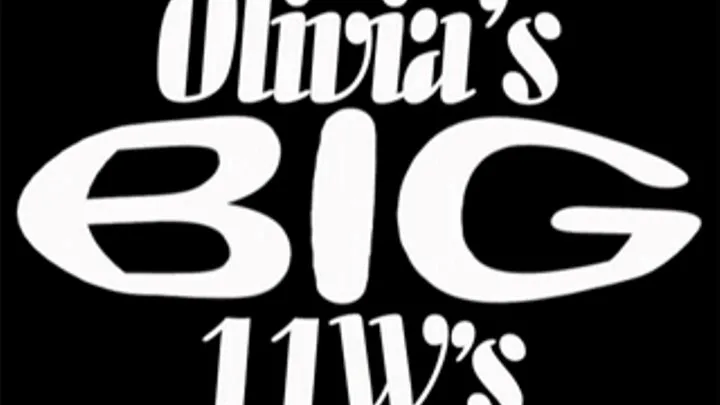 ~~ Olivia's B I G 11w's