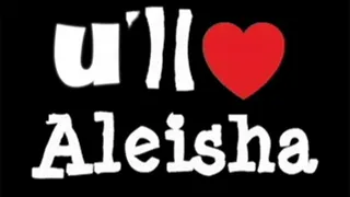 ~~ U'll ♥ Aleisha