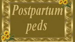 ~~ Postpartum Peds