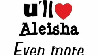 ~~ U'll ♥ Aleisha even MORE