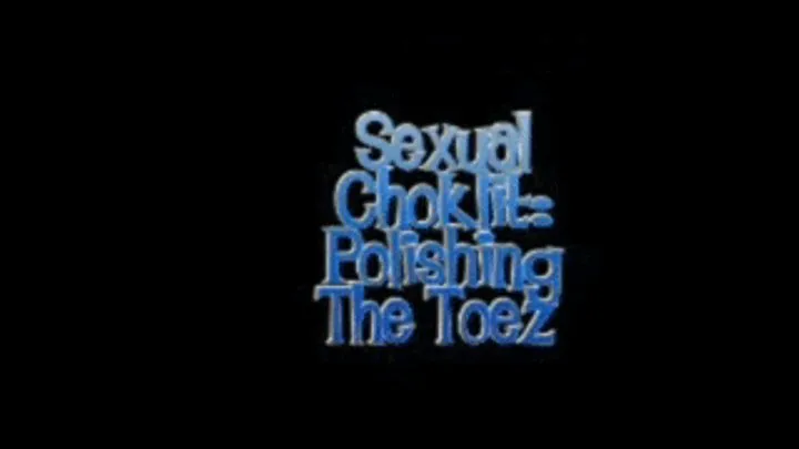 ~~Sexual Choklit : Polishing The Toez( )~~