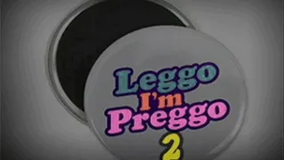 ~~ Leggo I'm Preggo pt 2