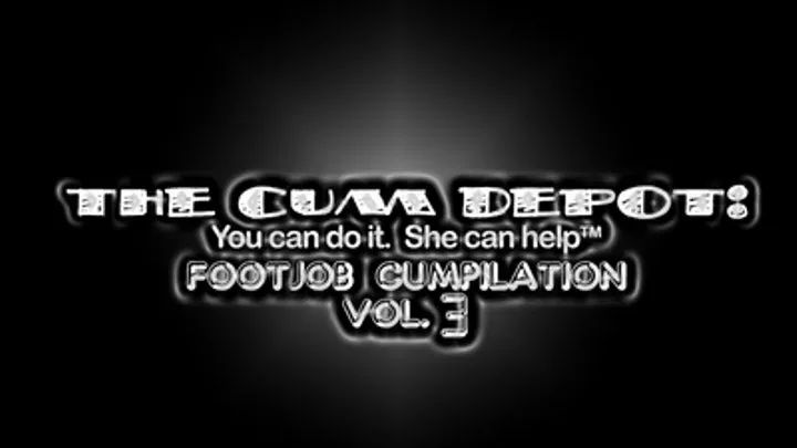 ~~The CUM Depot : Footjob Cumpilation Vol. 3