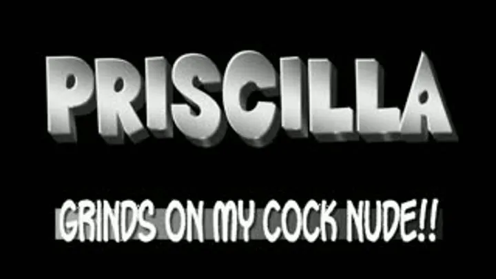 Priscilla Grinds Her Pussy On My Cock!! - iPad VERSION (1280 X 720 in size)