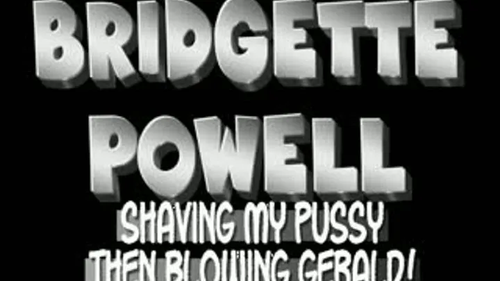 Bridgette Powell Shaves Her Pussy And Gives Me A Blowjob!! - iPad VERSION (1280 X 720 in size)