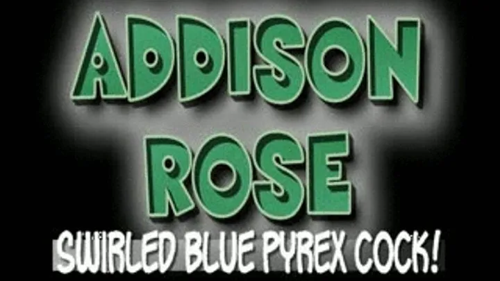 Addison Rose Masturbates With Swirled Blue Pyrex Dildo! - iPad (1280 X 720 in size)