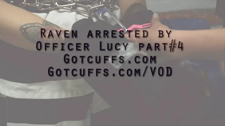 Raven arrested by Officer Lucy part#4