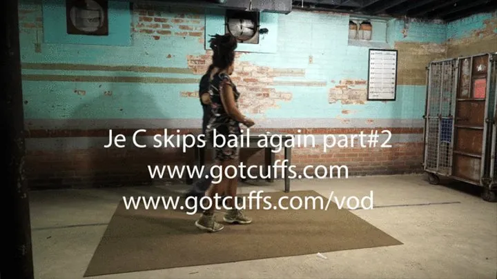 Je C skipped bail again part#2