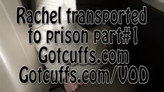 Rachel transported to prison part#1