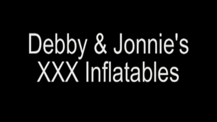 Debby & Jonnies XXX Inflatables- The Complete XXX Movie