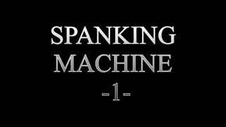 Machine spanked