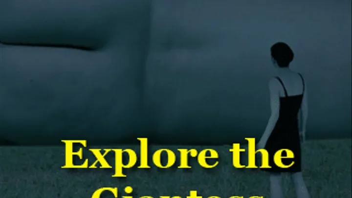 Explore the Giantess